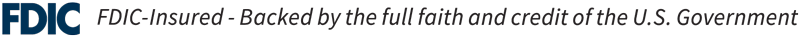 FDIC Insured - Backed by the full faith and credit of the U.S. Government